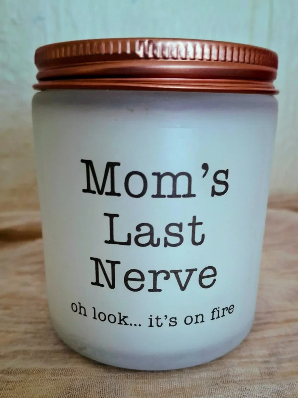 Mom's Last Nerve, Oh Look, It's on Fire Candle